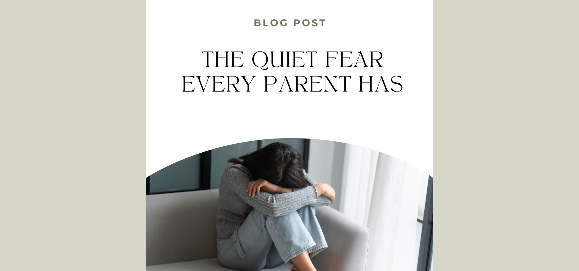The Quiet Fear Every Parent Has