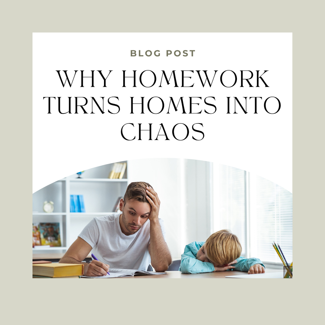 Why Homework Turns Homes Into Chaos