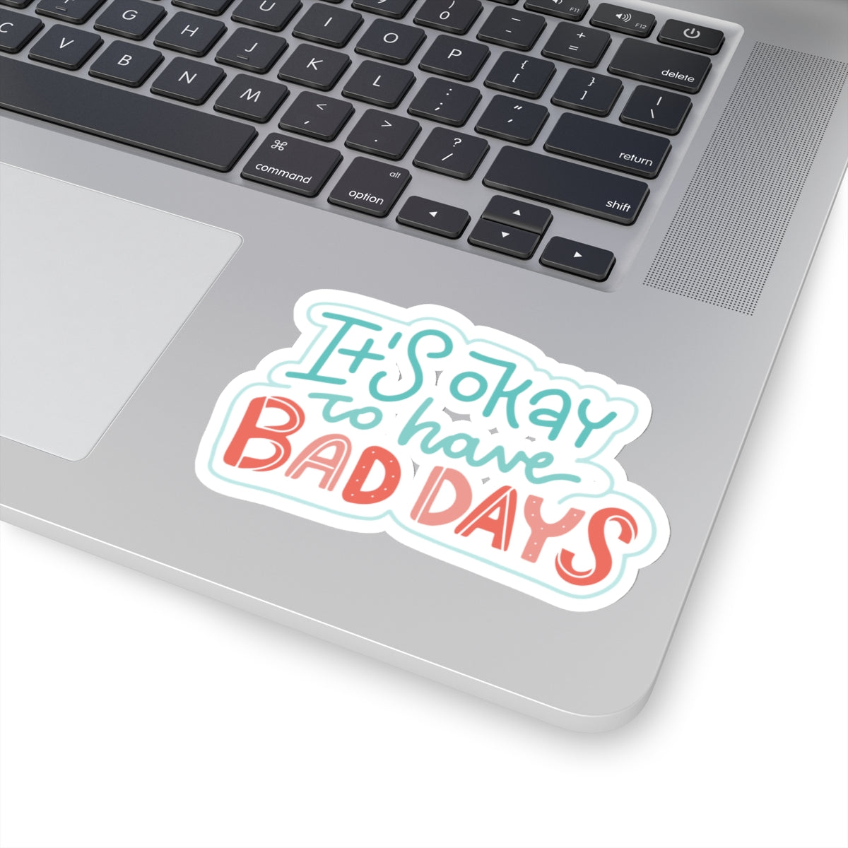 It's Okay To Have Bad Days Sticker