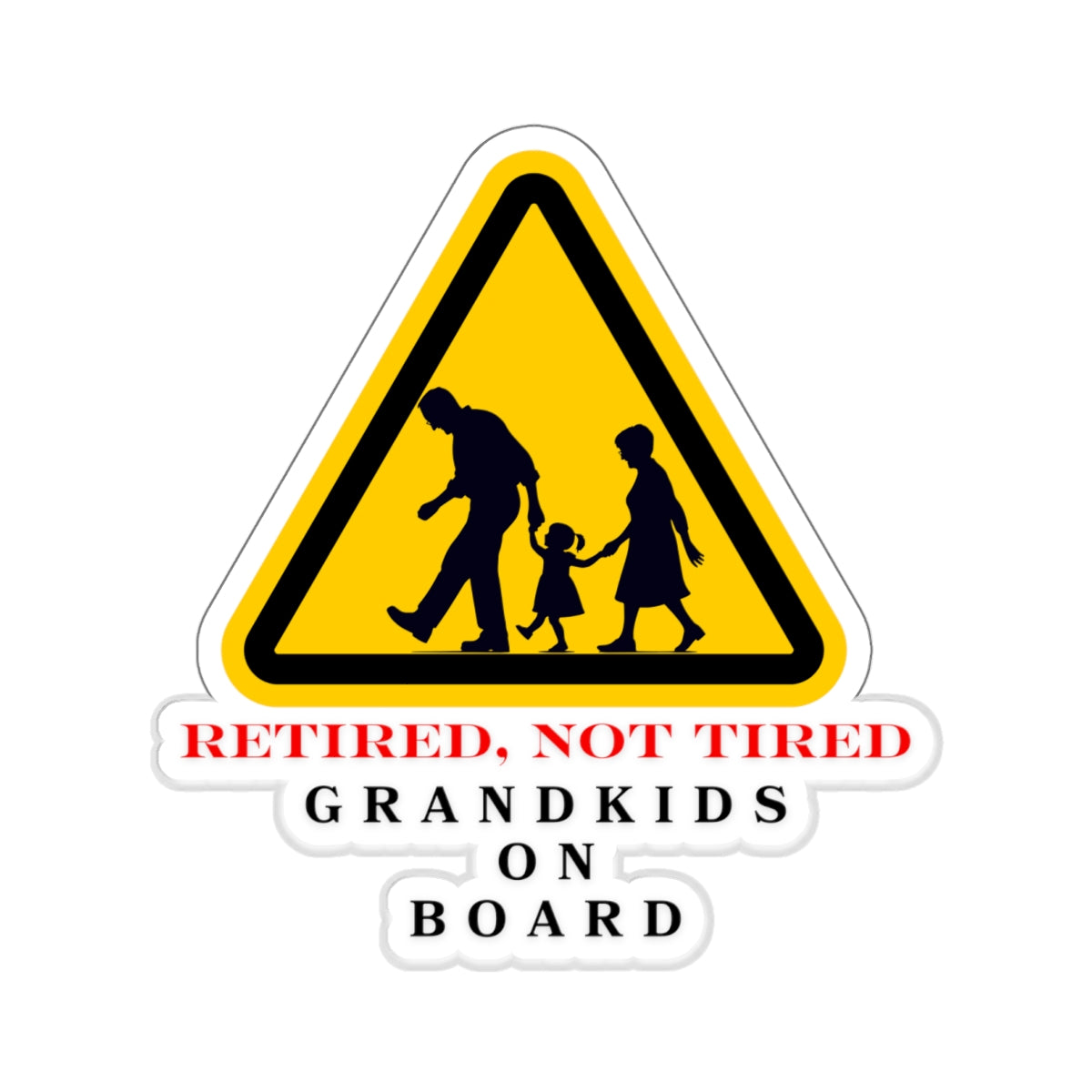 Retired, Not Tired—Grandkids on Board!” Sticker