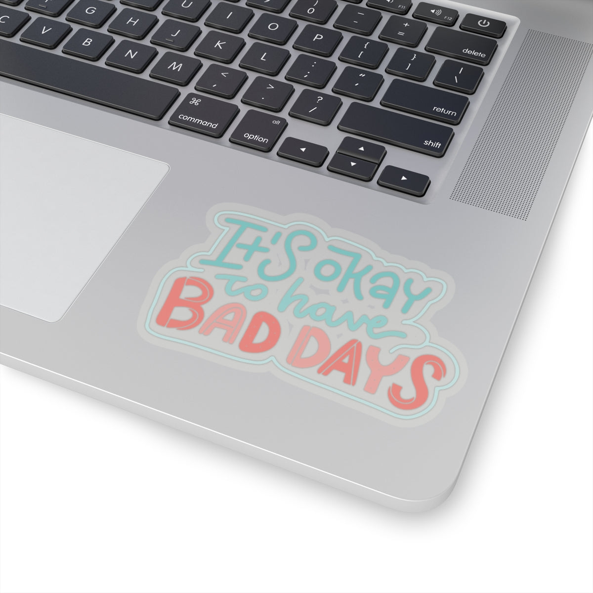 It's Okay To Have Bad Days Sticker