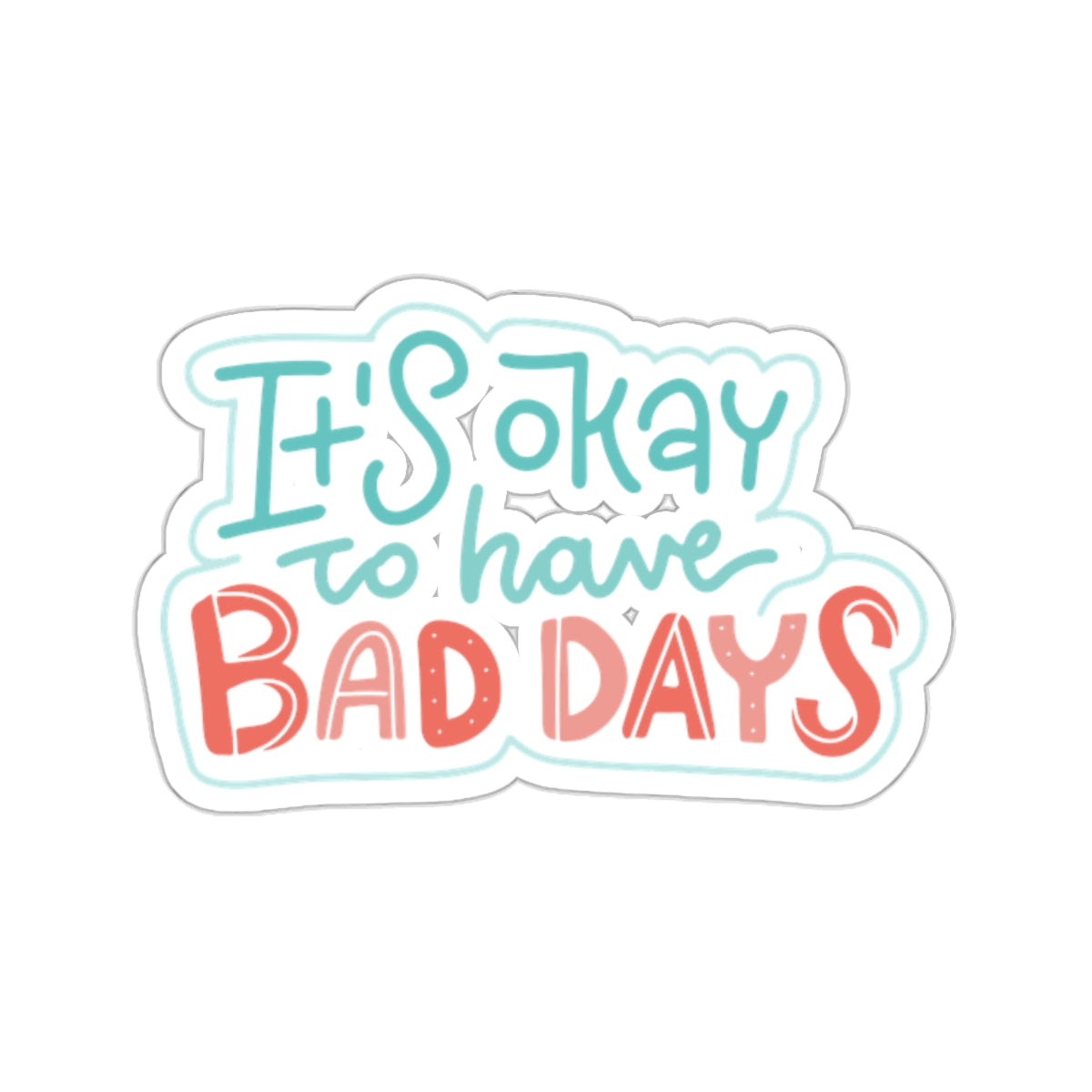 It's Okay To Have Bad Days Sticker