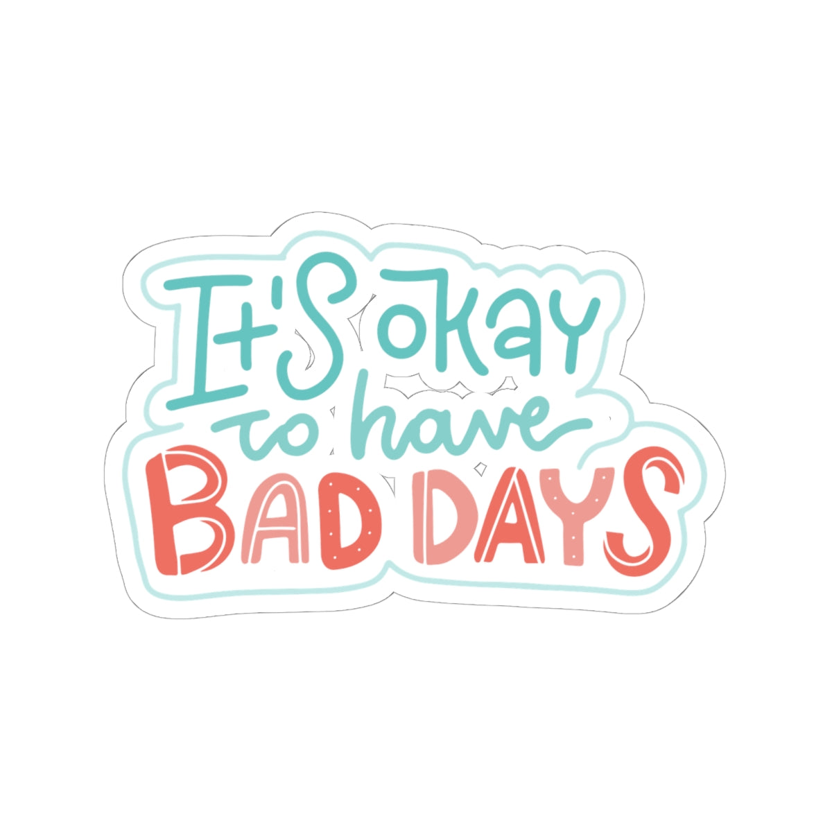 It's Okay To Have Bad Days Sticker